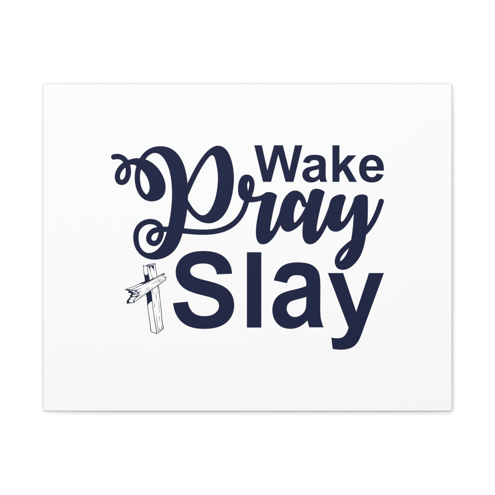 Scripture Walls Wake, Pray, Slay Ephesians 2:10 Christian Wall Art Bible Verse Print Ready to Hang Unframed-Express Your Love Gifts