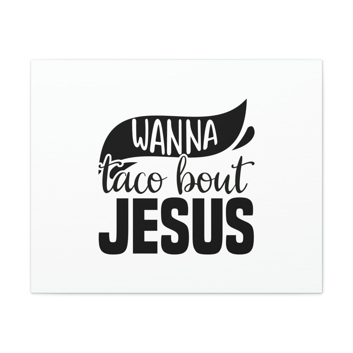 Scripture Walls Wanna Taco Bout Jesus Hebrews 12:2 Black Swish Christian Wall Art Bible Verse Print Ready to Hang Unframed-Express Your Love Gifts