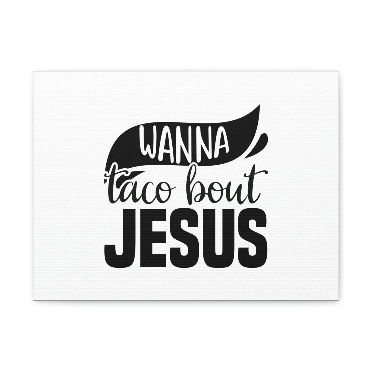 Scripture Walls Wanna Taco Bout Jesus Hebrews 12:2 Black Swish Christian Wall Art Bible Verse Print Ready to Hang Unframed-Express Your Love Gifts