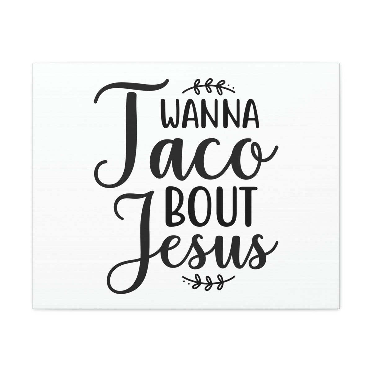 Scripture Walls Wanna Taco Bout Jesus Romans 10:9 Christian Wall Art Print Ready to Hang Unframed-Express Your Love Gifts