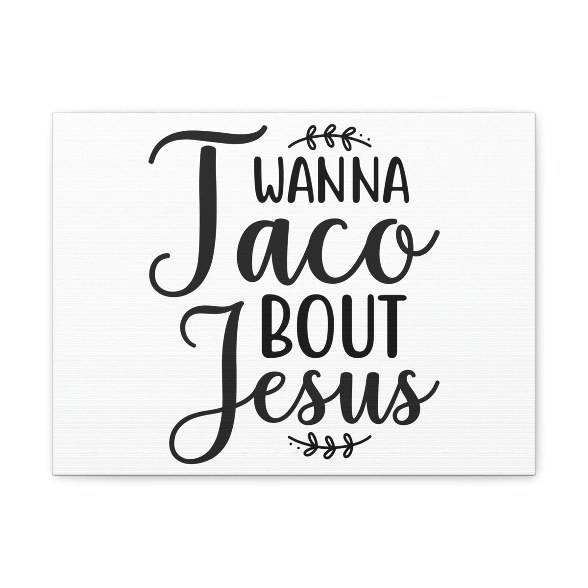 Scripture Walls Wanna Taco Bout Jesus Romans 10:9 Christian Wall Art Print Ready to Hang Unframed-Express Your Love Gifts