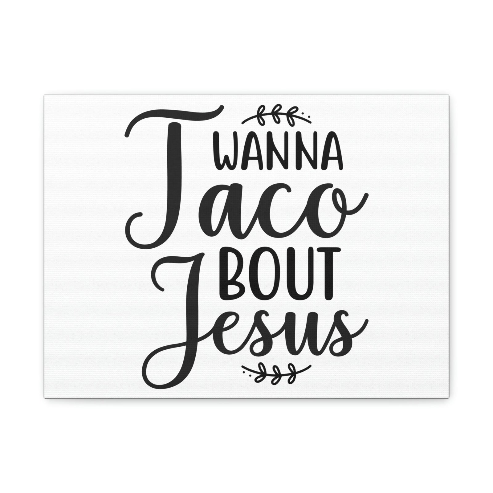 Scripture Walls Wanna Taco Bout Jesus Romans 10:9 Christian Wall Art Print Ready to Hang Unframed-Express Your Love Gifts