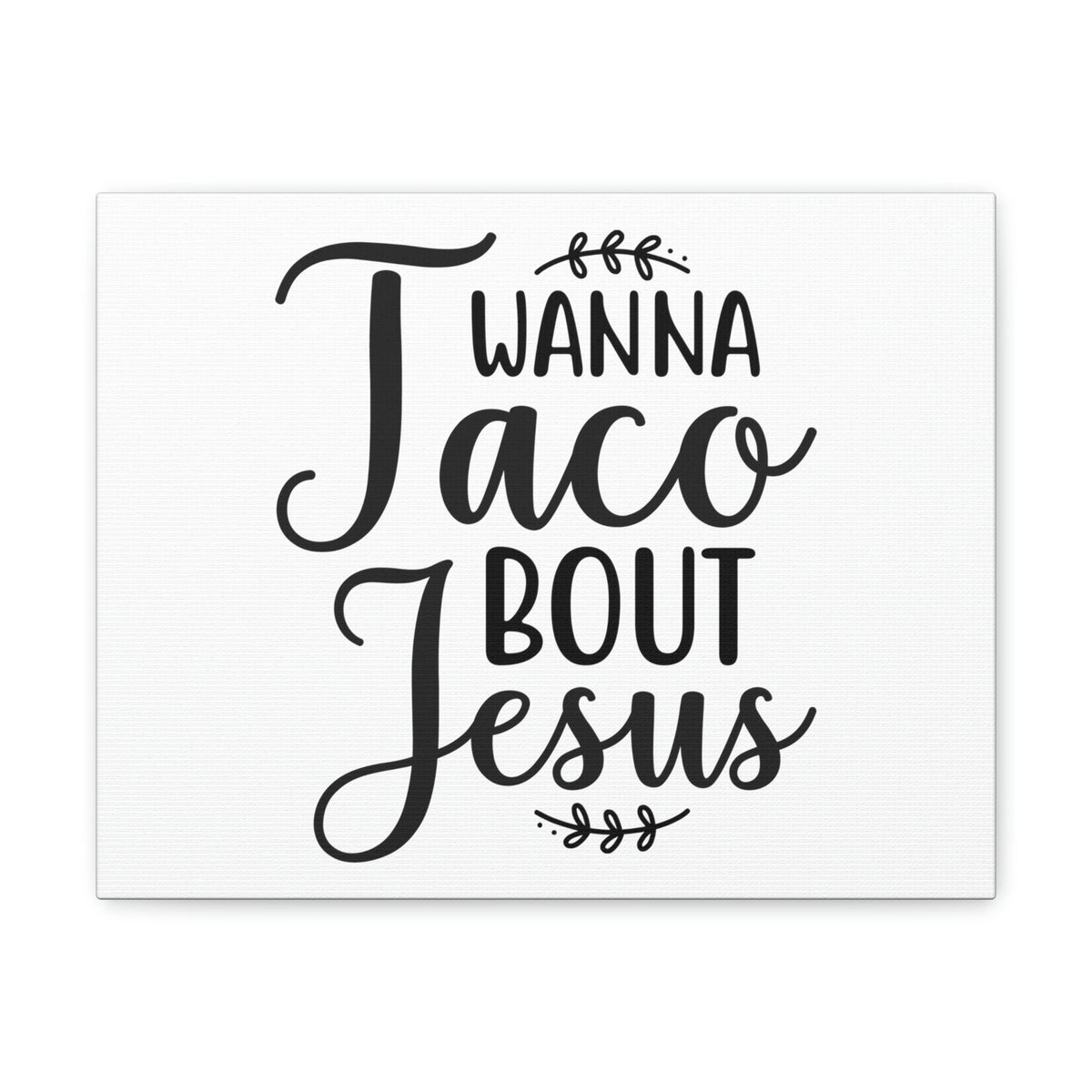 Scripture Walls Wanna Taco Bout Jesus Romans 10:9 Christian Wall Art Print Ready to Hang Unframed-Express Your Love Gifts