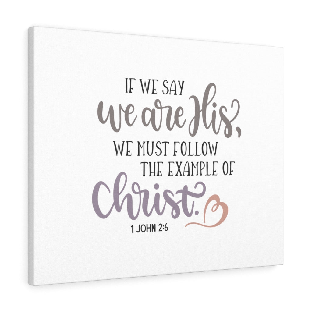 Scripture Walls We Are His 1 John 2:6 Bible Verse Canvas Christian Wall Art Ready to Hang Unframed-Express Your Love Gifts