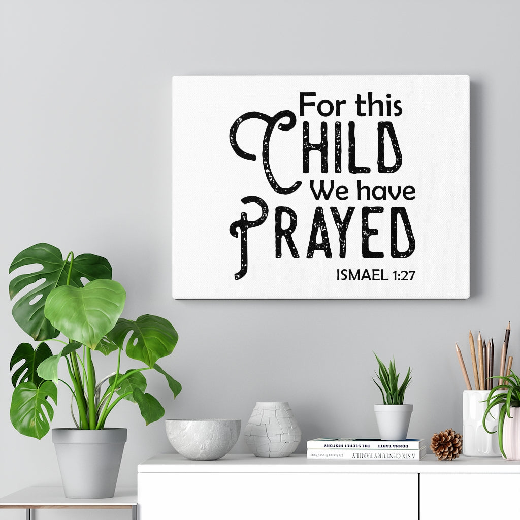 Scripture Walls We Have Prayed Ismael 1:27 Bible Verse Canvas Christian Wall Art Ready to Hang Unframed-Express Your Love Gifts