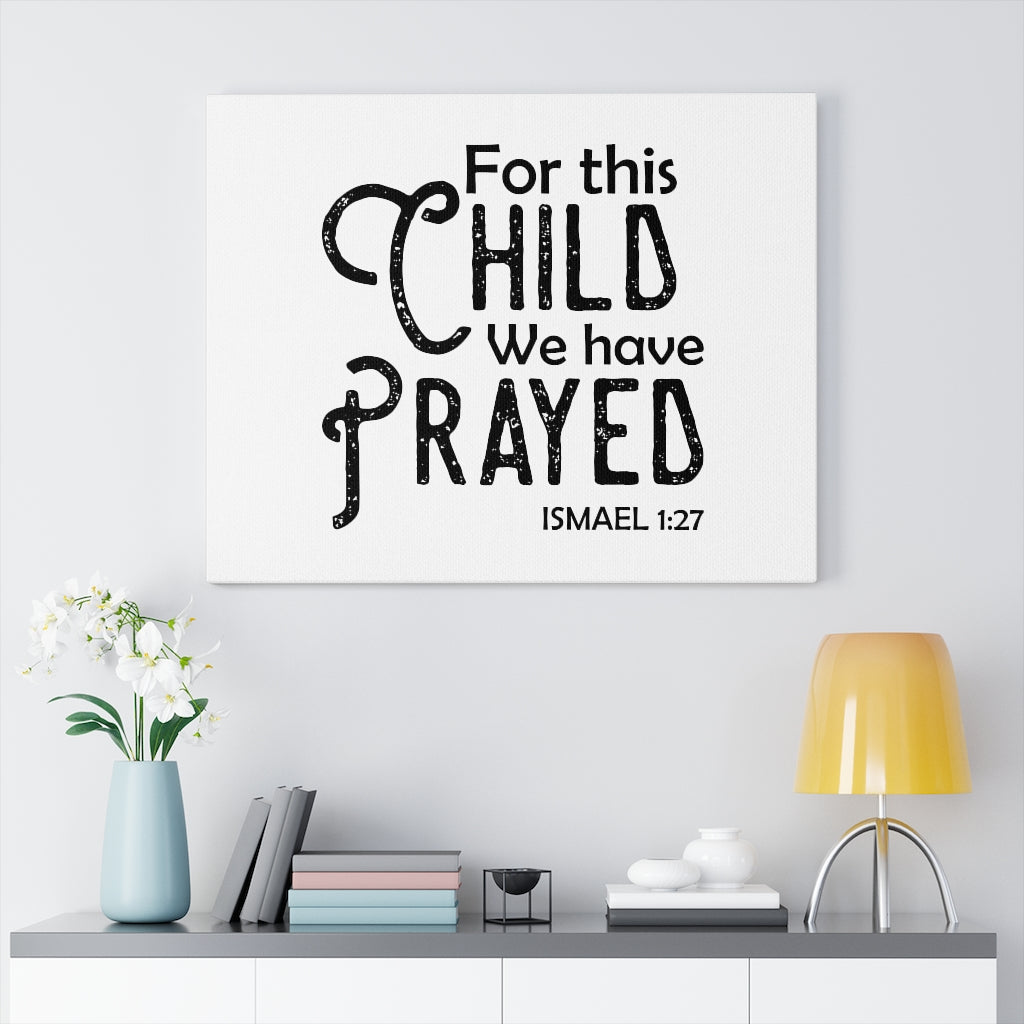Scripture Walls We Have Prayed Ismael 1:27 Bible Verse Canvas Christian Wall Art Ready to Hang Unframed-Express Your Love Gifts