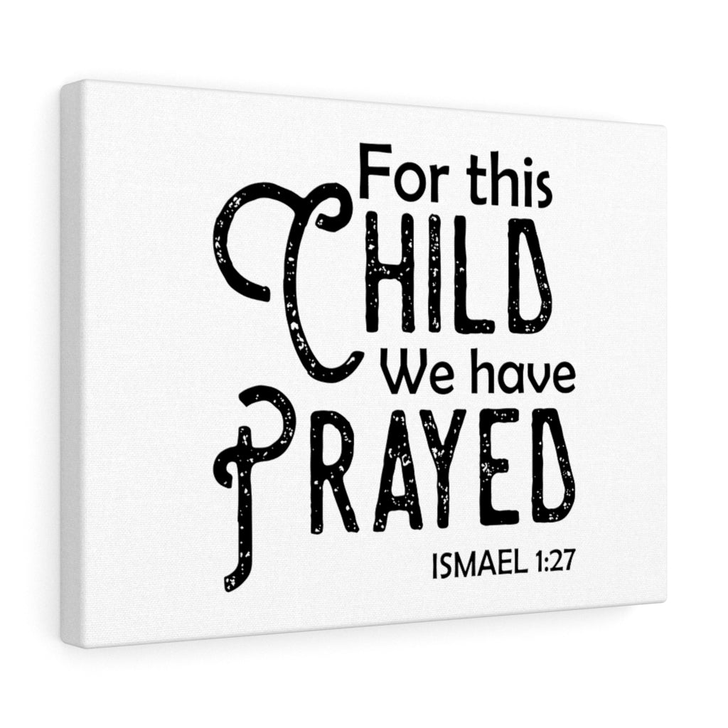 Scripture Walls We Have Prayed Ismael 1:27 Bible Verse Canvas Christian Wall Art Ready to Hang Unframed-Express Your Love Gifts