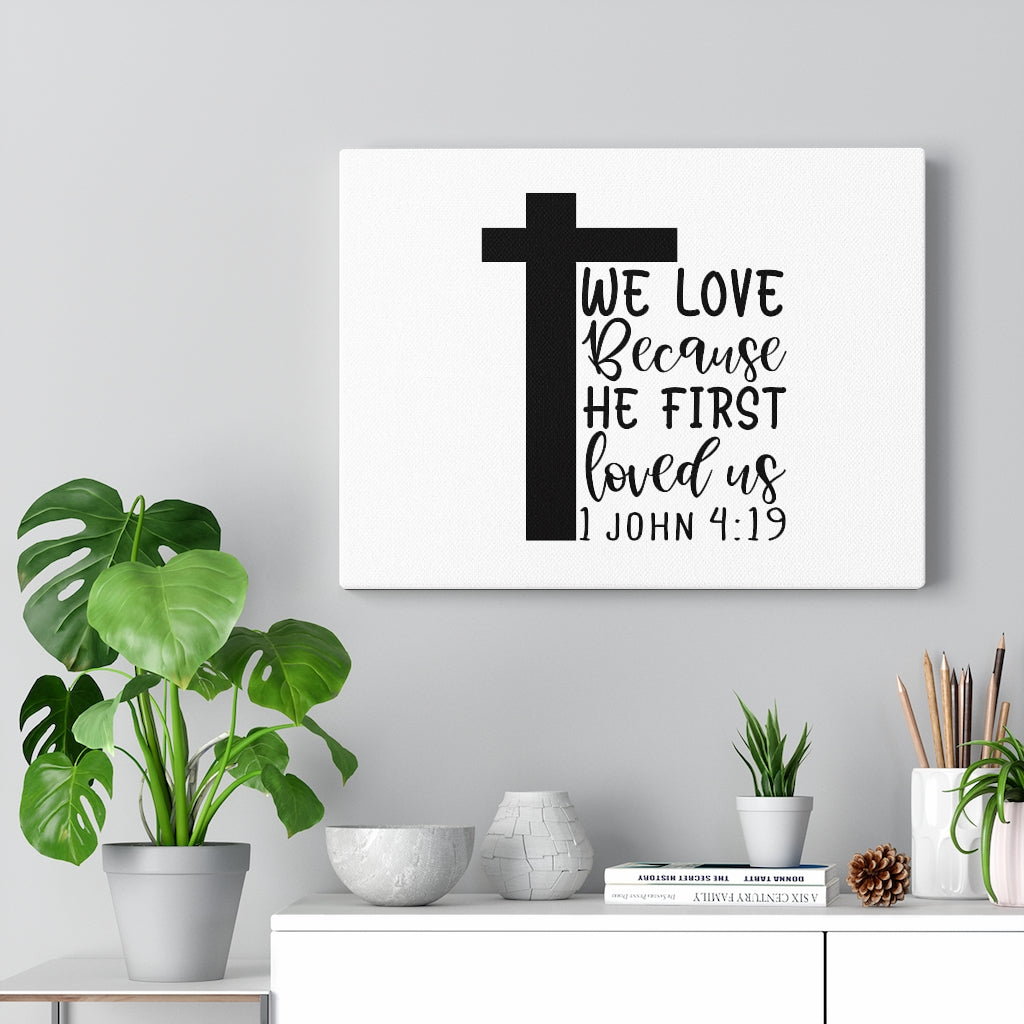 Scripture Walls We Love 1 John 4:19 Bible Verse Canvas Christian Wall Art Ready to Hang Unframed-Express Your Love Gifts