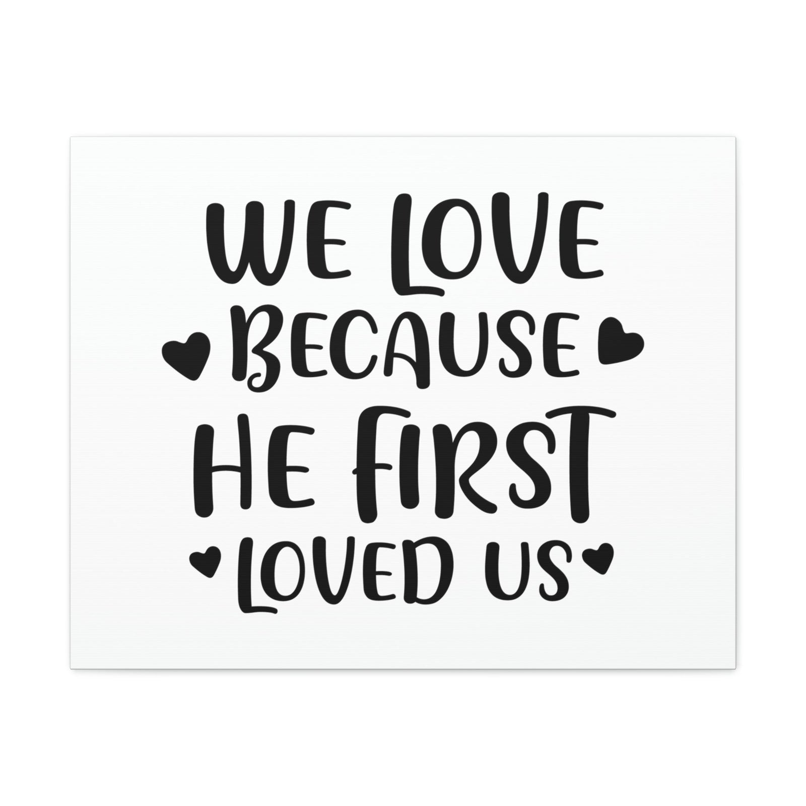 Scripture Walls We Love Because He First Loved 1 John 4:19 Christian Wall Art Print Ready to Hang Unframed-Express Your Love Gifts