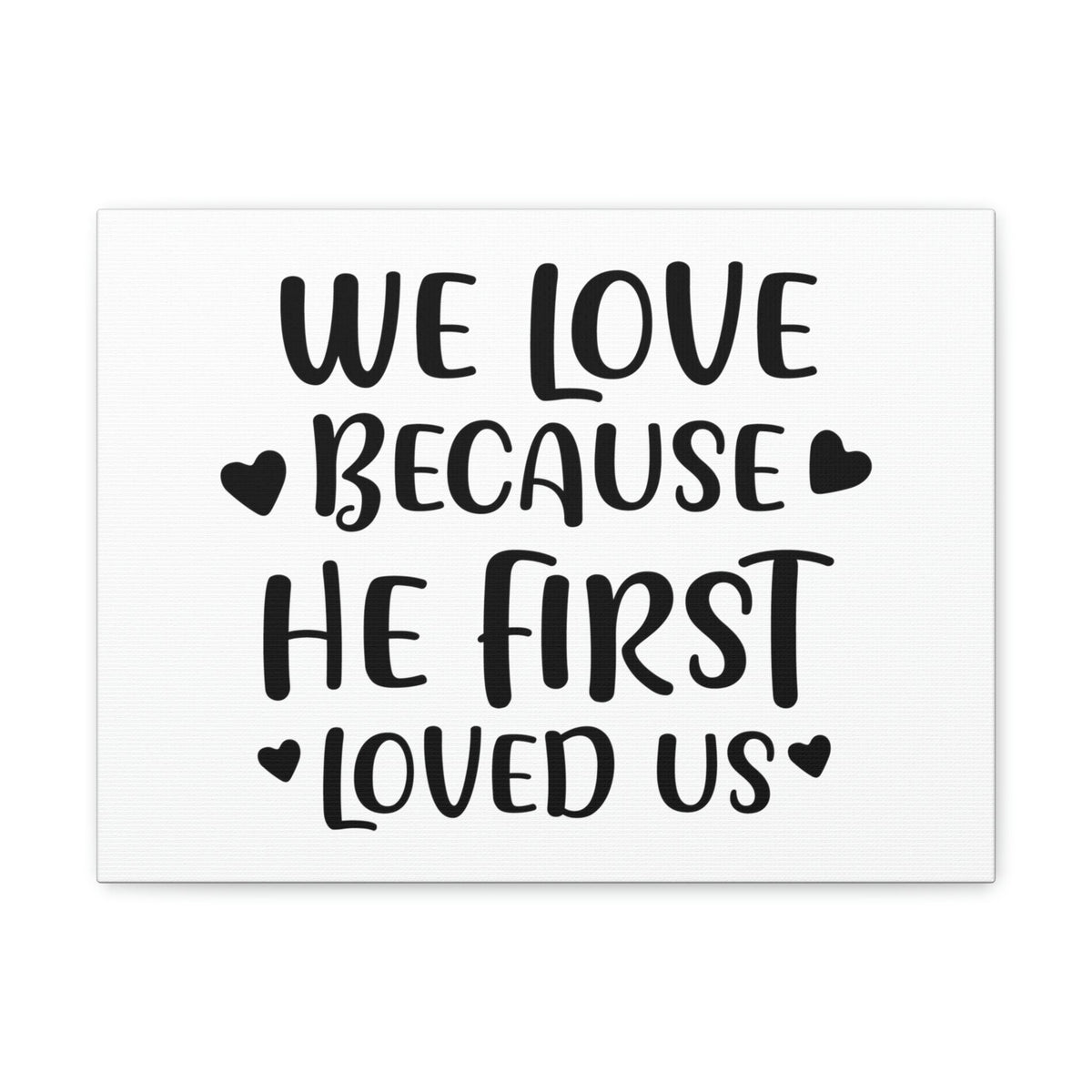 Scripture Walls We Love Because He First Loved 1 John 4:19 Christian Wall Art Print Ready to Hang Unframed-Express Your Love Gifts