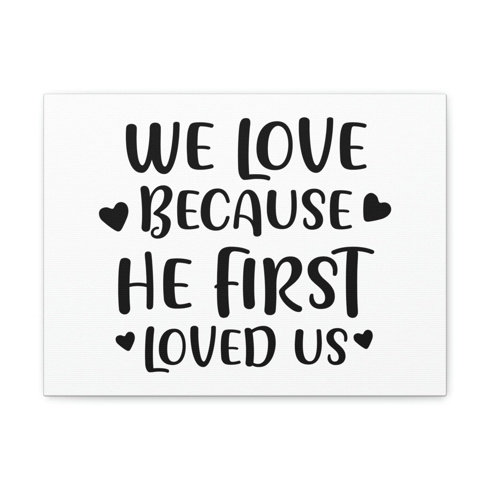 Scripture Walls We Love Because He First Loved 1 John 4:19 Christian Wall Art Print Ready to Hang Unframed-Express Your Love Gifts