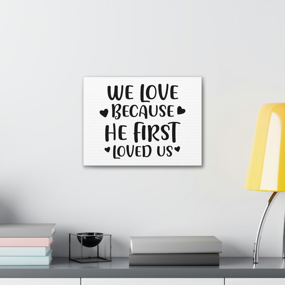 Scripture Walls We Love Because He First Loved 1 John 4:19 Christian Wall Art Print Ready to Hang Unframed-Express Your Love Gifts