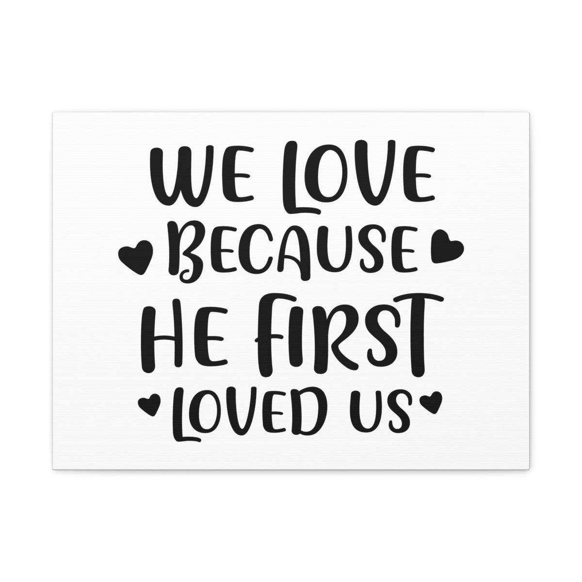 Scripture Walls We Love Because He First Loved 1 John 4:19 Christian Wall Art Print Ready to Hang Unframed-Express Your Love Gifts