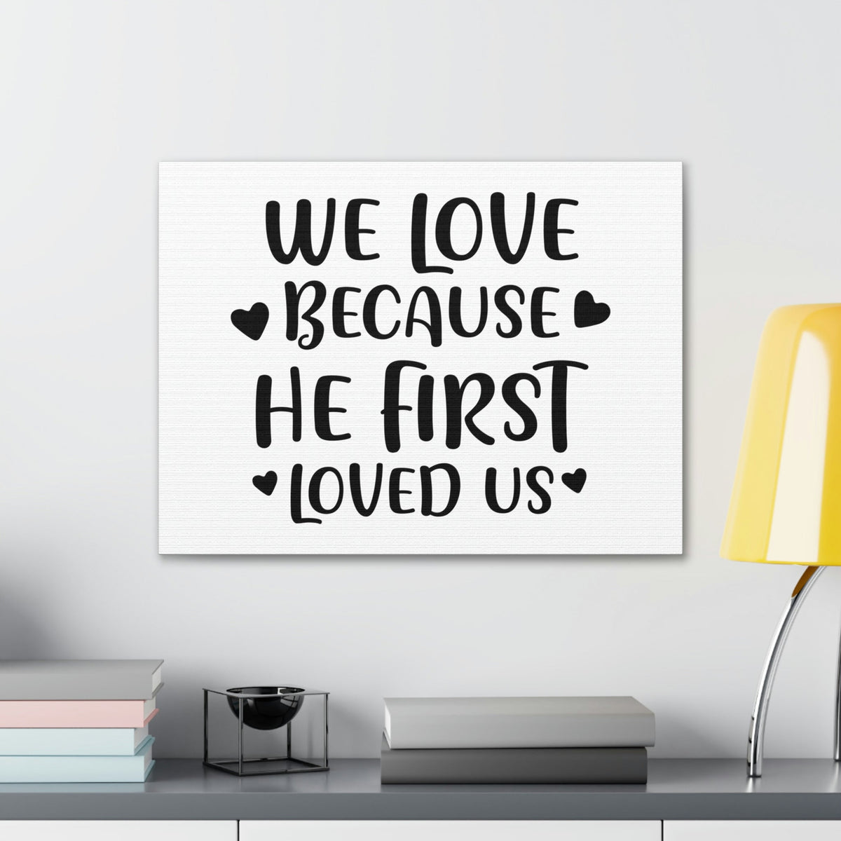 Scripture Walls We Love Because He First Loved 1 John 4:19 Christian Wall Art Print Ready to Hang Unframed-Express Your Love Gifts
