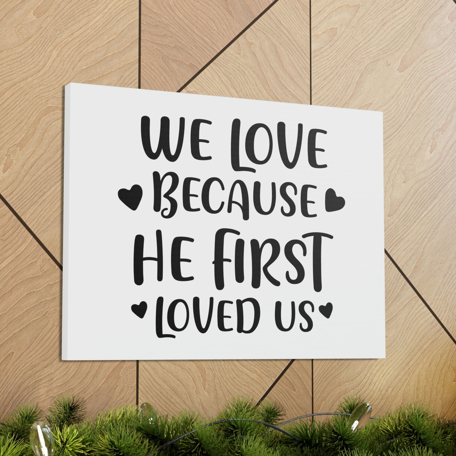 Scripture Walls We Love Because He First Loved 1 John 4:19 Christian Wall Art Print Ready to Hang Unframed-Express Your Love Gifts