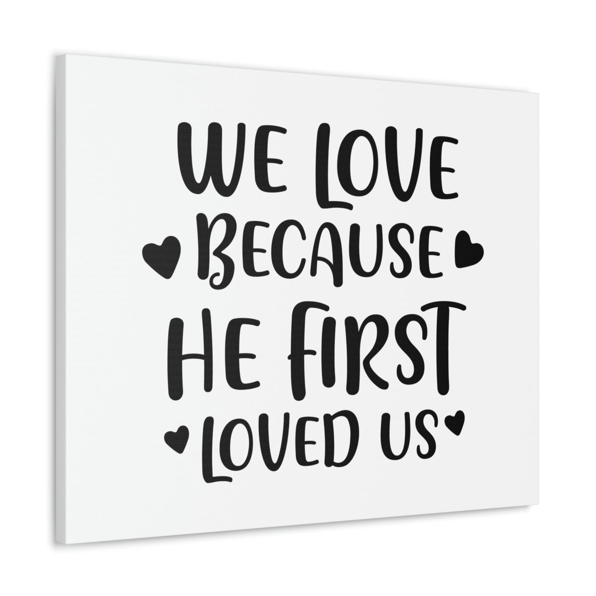 Scripture Walls We Love Because He First Loved 1 John 4:19 Christian Wall Art Print Ready to Hang Unframed-Express Your Love Gifts