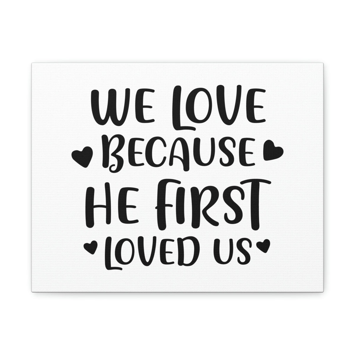 Scripture Walls We Love Because He First Loved 1 John 4:19 Christian Wall Art Print Ready to Hang Unframed-Express Your Love Gifts