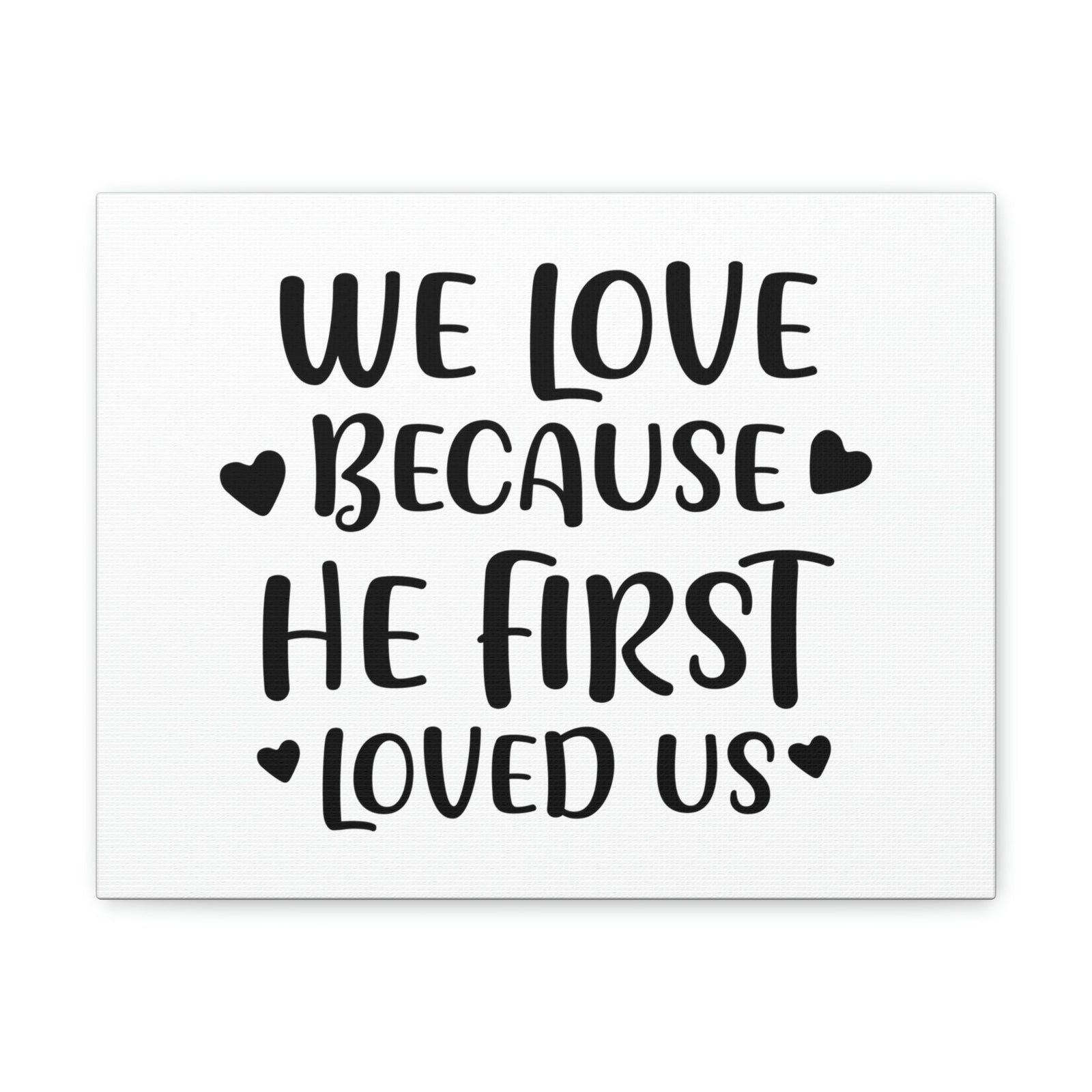 Scripture Walls We Love Because He First Loved 1 John 4:19 Christian Wall Art Print Ready to Hang Unframed-Express Your Love Gifts