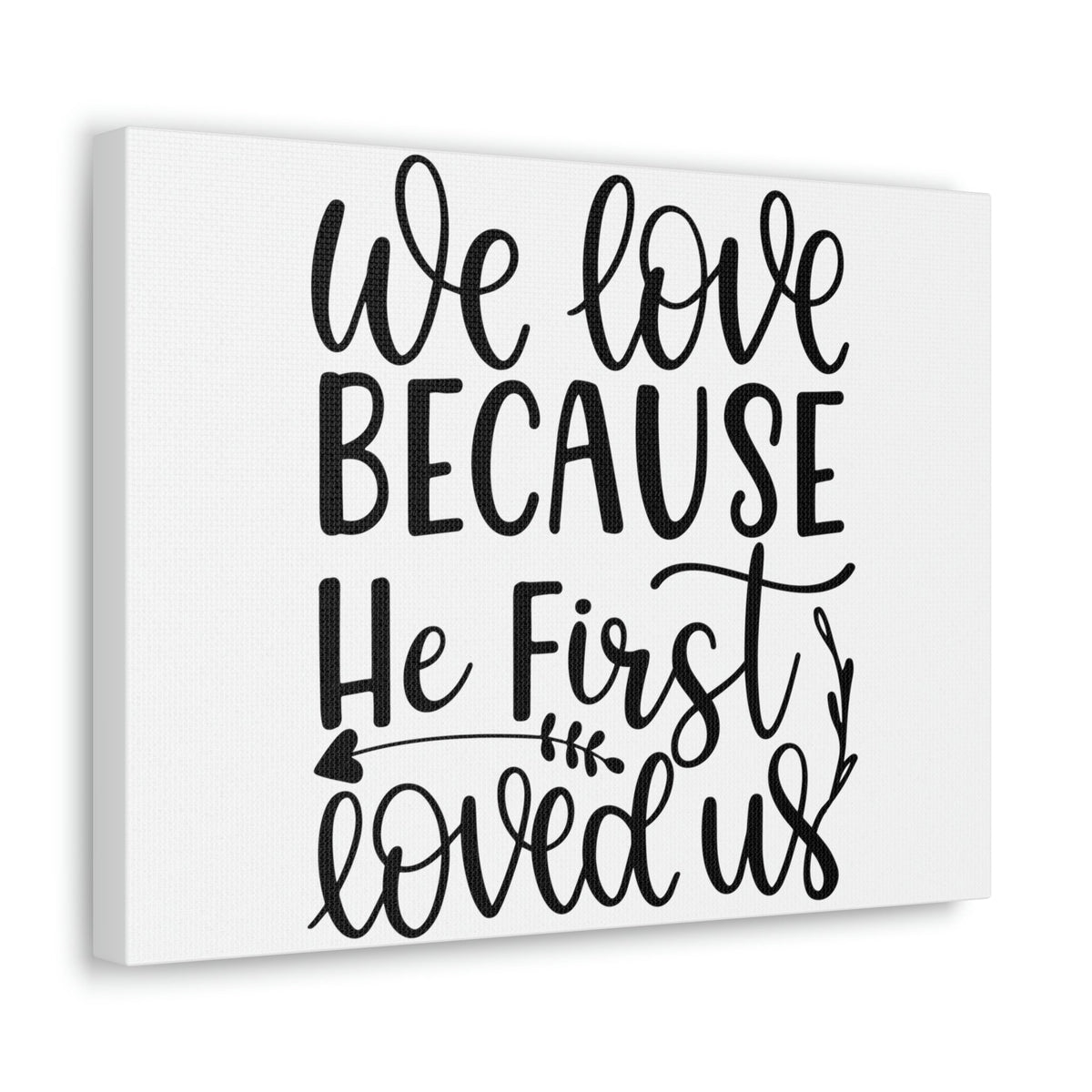 Scripture Walls We Love Because He First Loved Us 1 John 4:19 Cursive Christian Wall Art Print Ready to Hang Unframed-Express Your Love Gifts