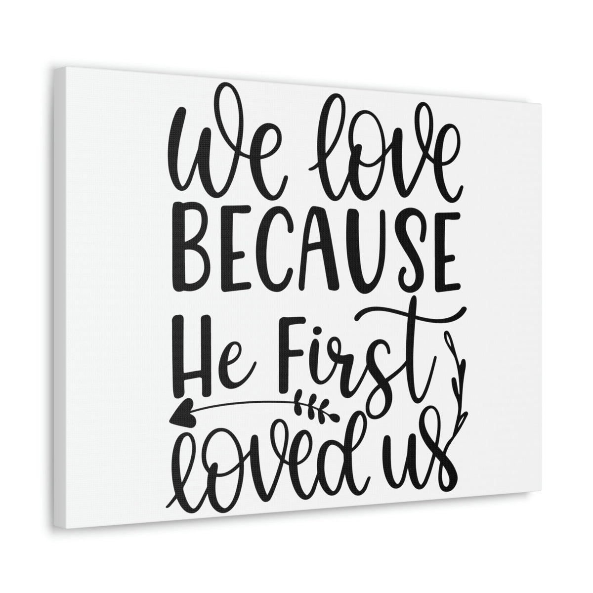 Scripture Walls We Love Because He First Loved Us 1 John 4:19 Cursive Christian Wall Art Print Ready to Hang Unframed-Express Your Love Gifts