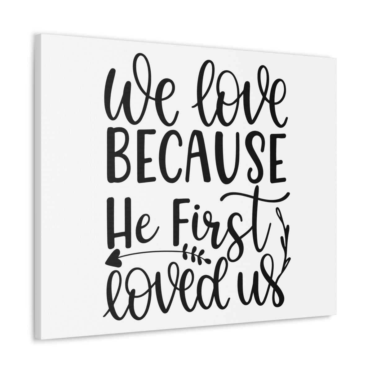 Scripture Walls We Love Because He First Loved Us 1 John 4:19 Cursive Christian Wall Art Print Ready to Hang Unframed-Express Your Love Gifts