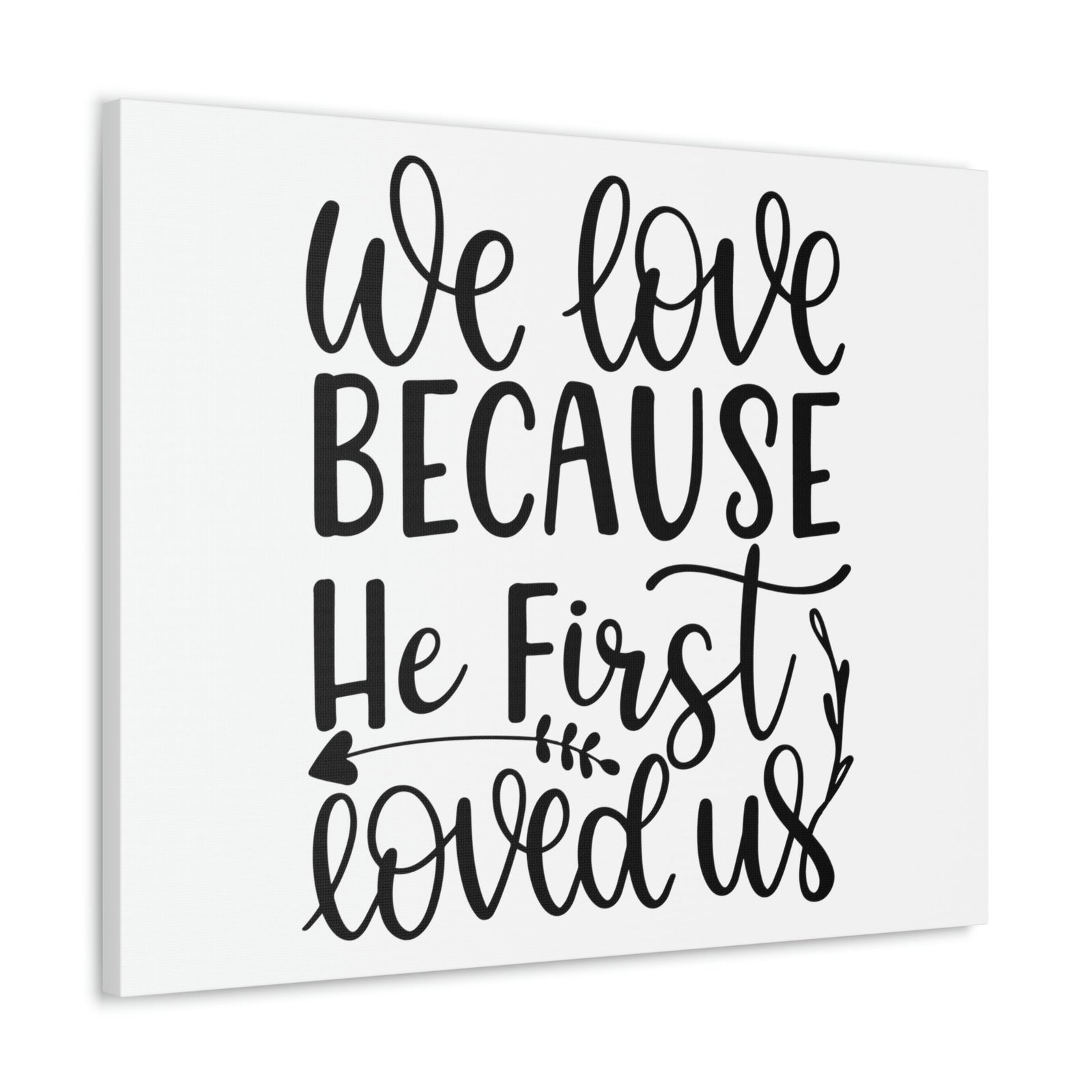 Scripture Walls We Love Because He First Loved Us 1 John 4:19 Cursive Christian Wall Art Print Ready to Hang Unframed-Express Your Love Gifts
