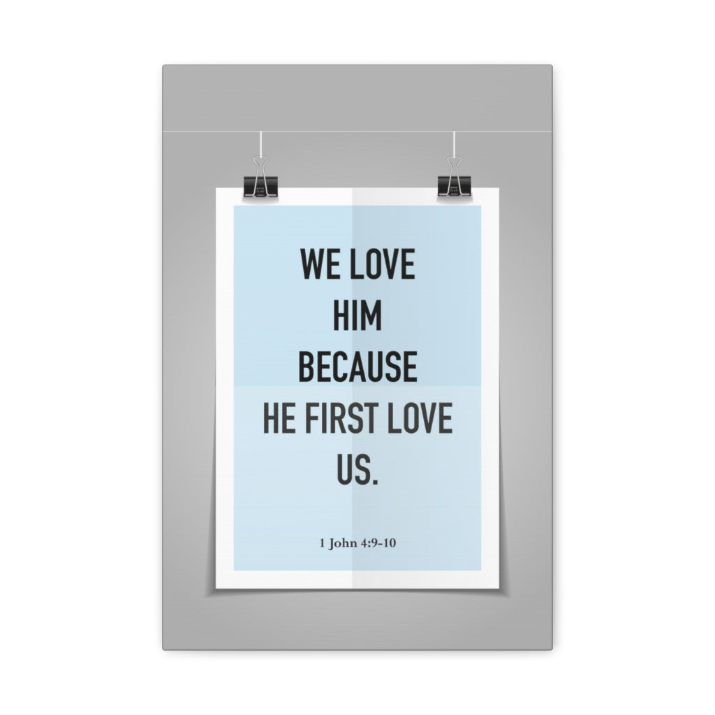 Scripture Walls We Love Him Because He First Love Us 1 John 4:9-10 Bible Verse Canvas Christian Wall Art Ready to Hang Unframed-Express Your Love Gifts