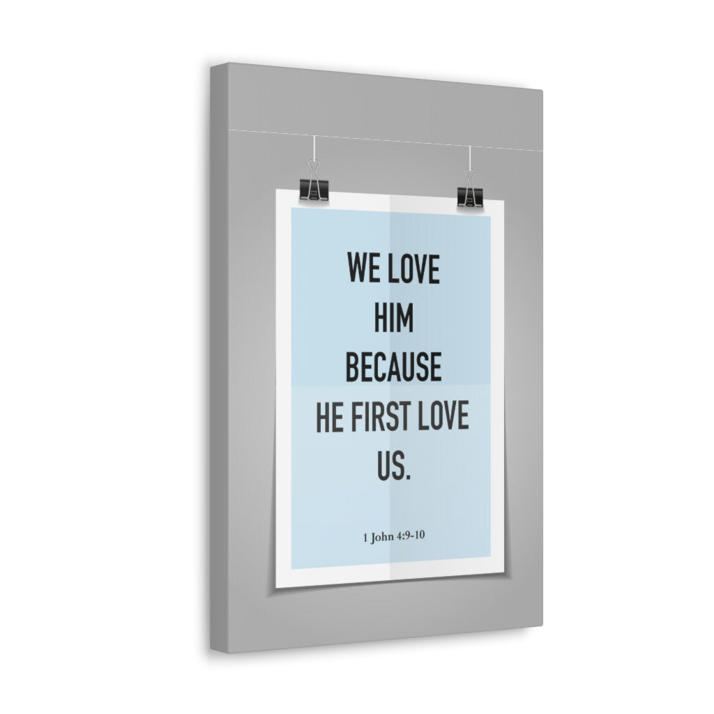 Scripture Walls We Love Him Because He First Love Us 1 John 4:9-10 Bible Verse Canvas Christian Wall Art Ready to Hang Unframed-Express Your Love Gifts