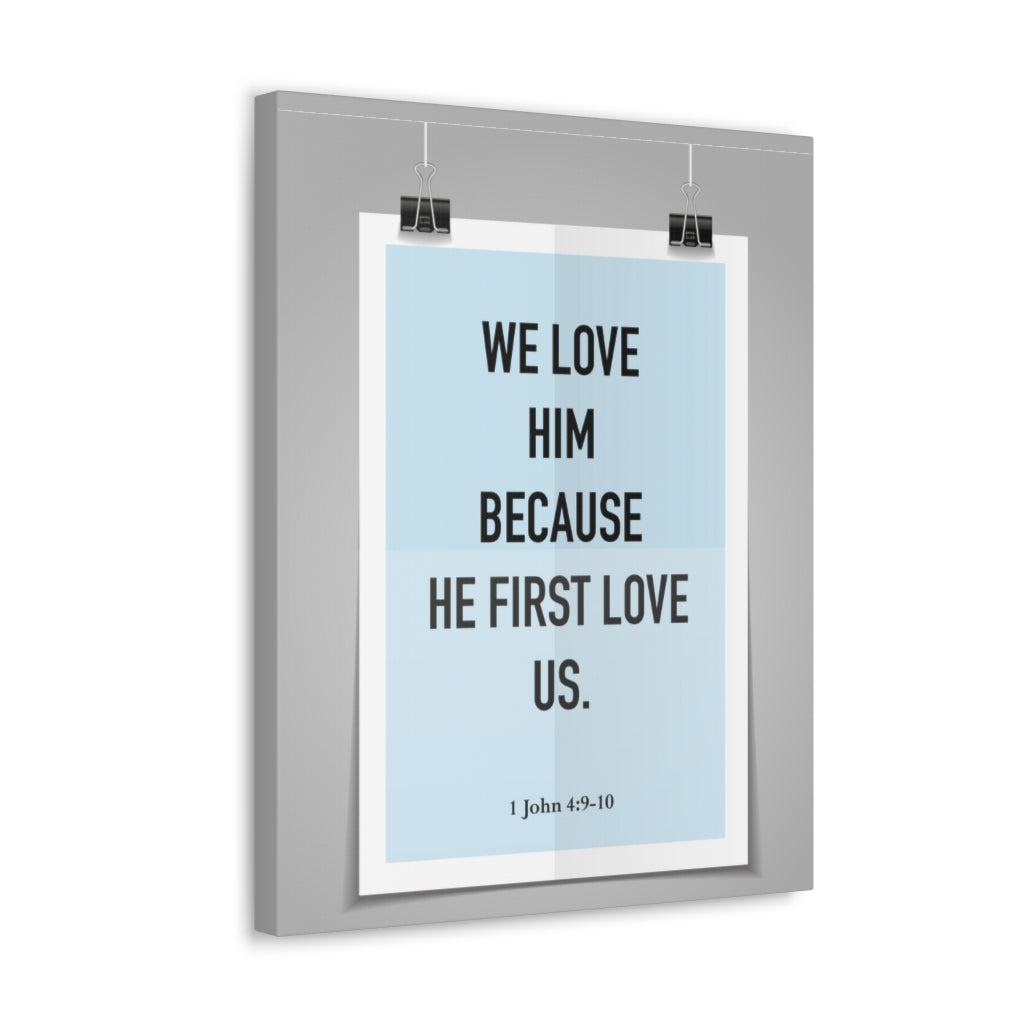 Scripture Walls We Love Him Because He First Love Us 1 John 4:9-10 Bible Verse Canvas Christian Wall Art Ready to Hang Unframed-Express Your Love Gifts