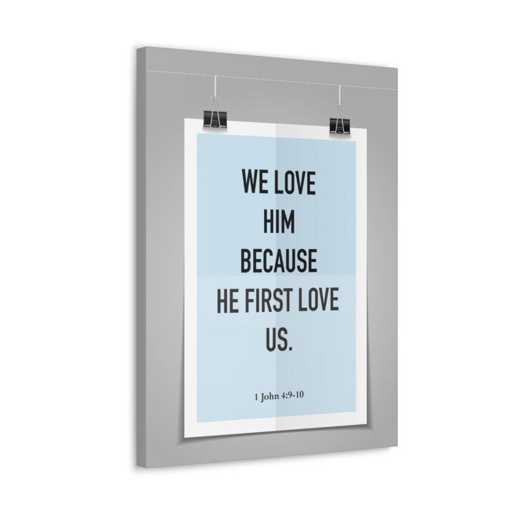 Scripture Walls We Love Him Because He First Love Us 1 John 4:9-10 Bible Verse Canvas Christian Wall Art Ready to Hang Unframed-Express Your Love Gifts