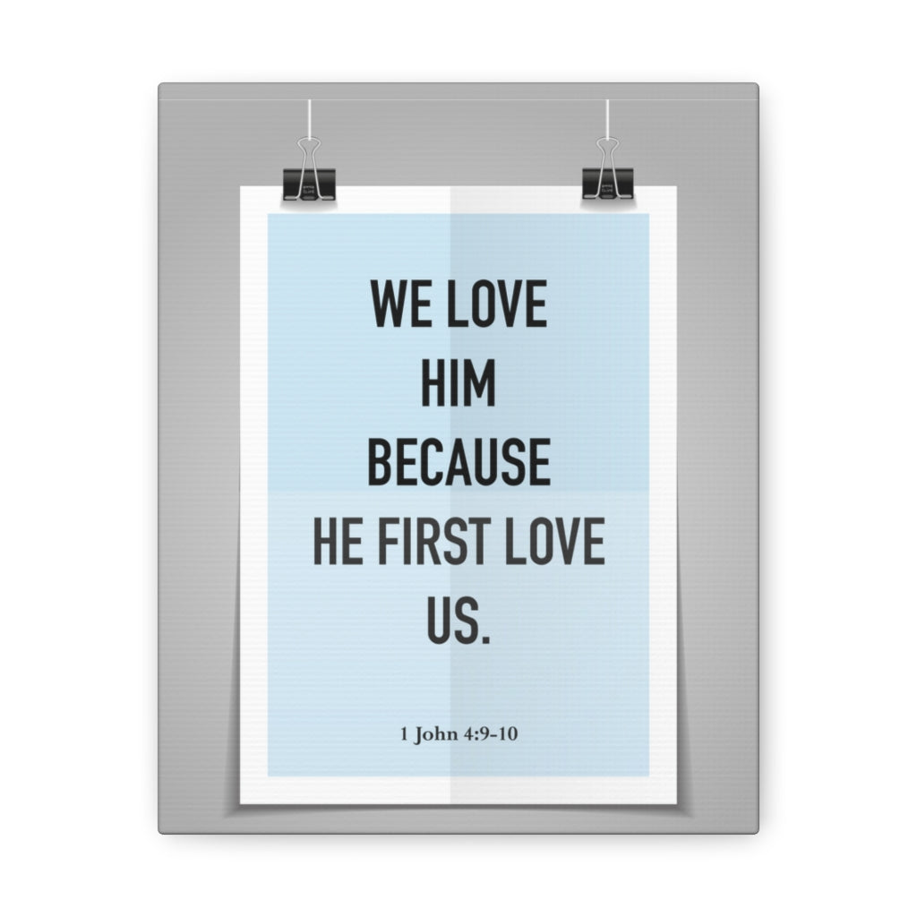 Scripture Walls We Love Him Because He First Love Us 1 John 4:9-10 Bible Verse Canvas Christian Wall Art Ready to Hang Unframed-Express Your Love Gifts