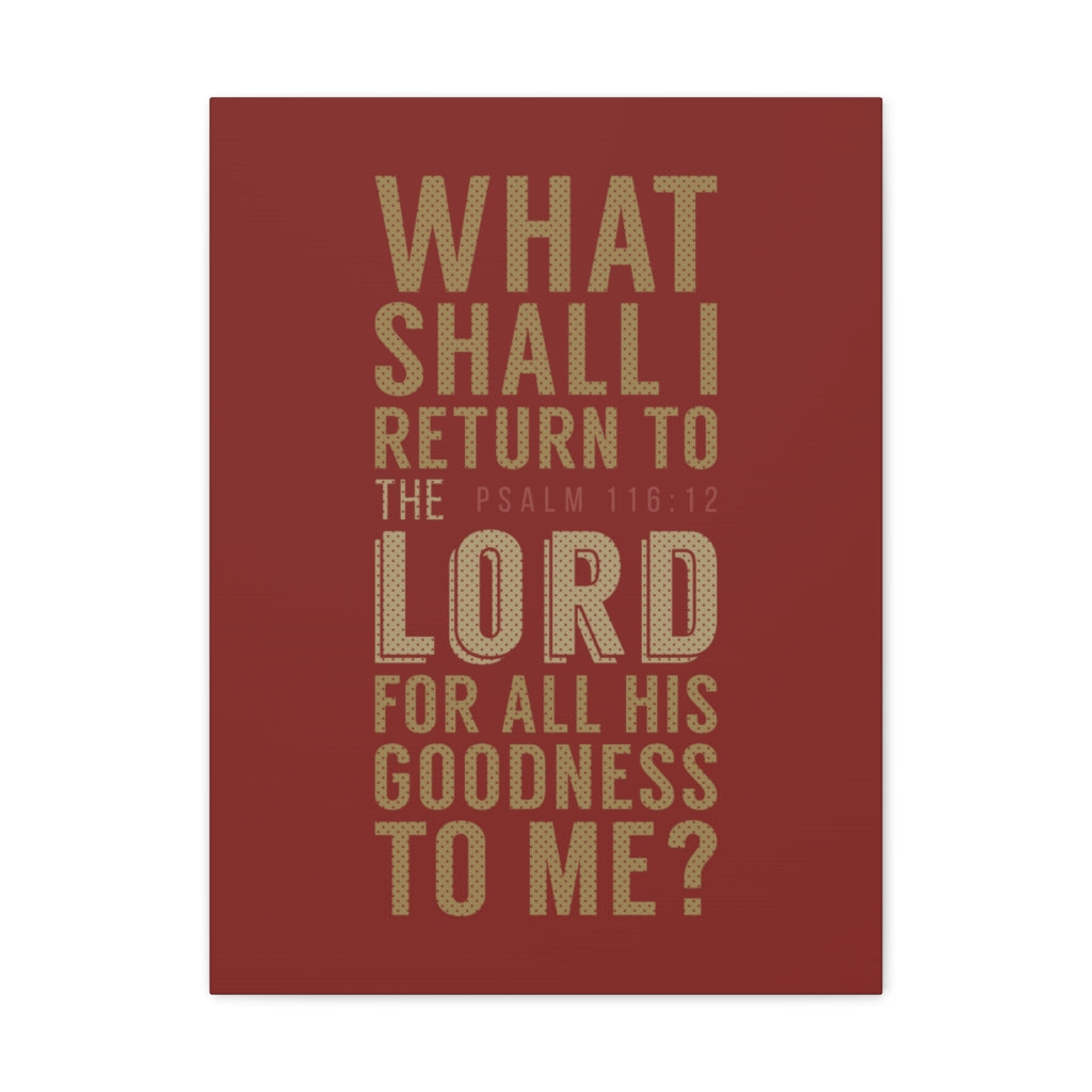 Scripture Walls What Shall I Return Psalm 116:12 Christian Wall Art Bible Verse Print Ready To Hang Unframed-Express Your Love Gifts