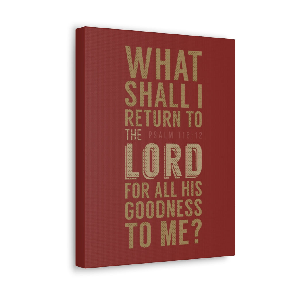 Scripture Walls What Shall I Return Psalm 116:12 Christian Wall Art Bible Verse Print Ready To Hang Unframed-Express Your Love Gifts