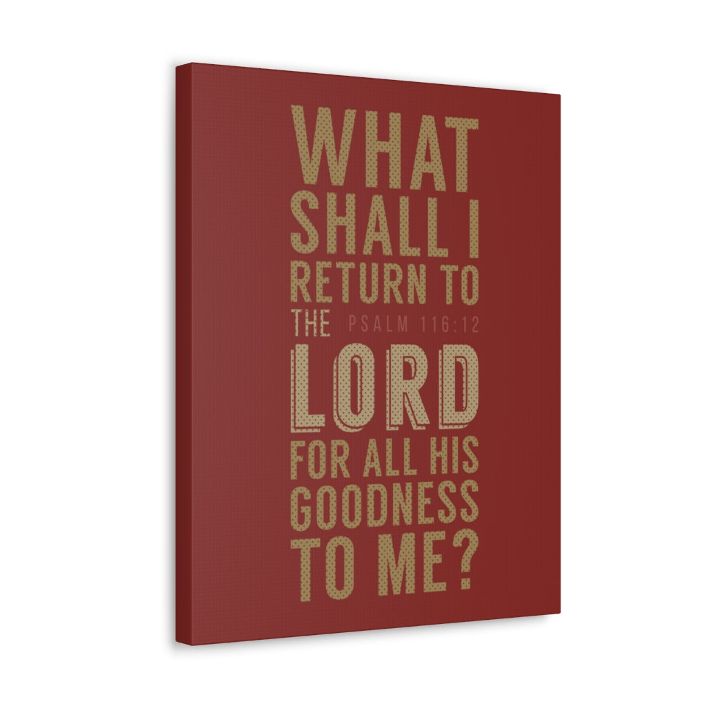Scripture Walls What Shall I Return Psalm 116:12 Christian Wall Art Bible Verse Print Ready To Hang Unframed-Express Your Love Gifts