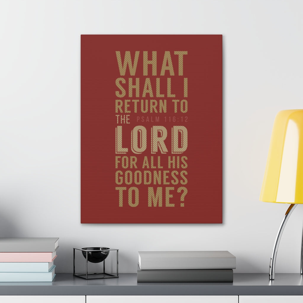 Scripture Walls What Shall I Return Psalm 116:12 Christian Wall Art Bible Verse Print Ready To Hang Unframed-Express Your Love Gifts