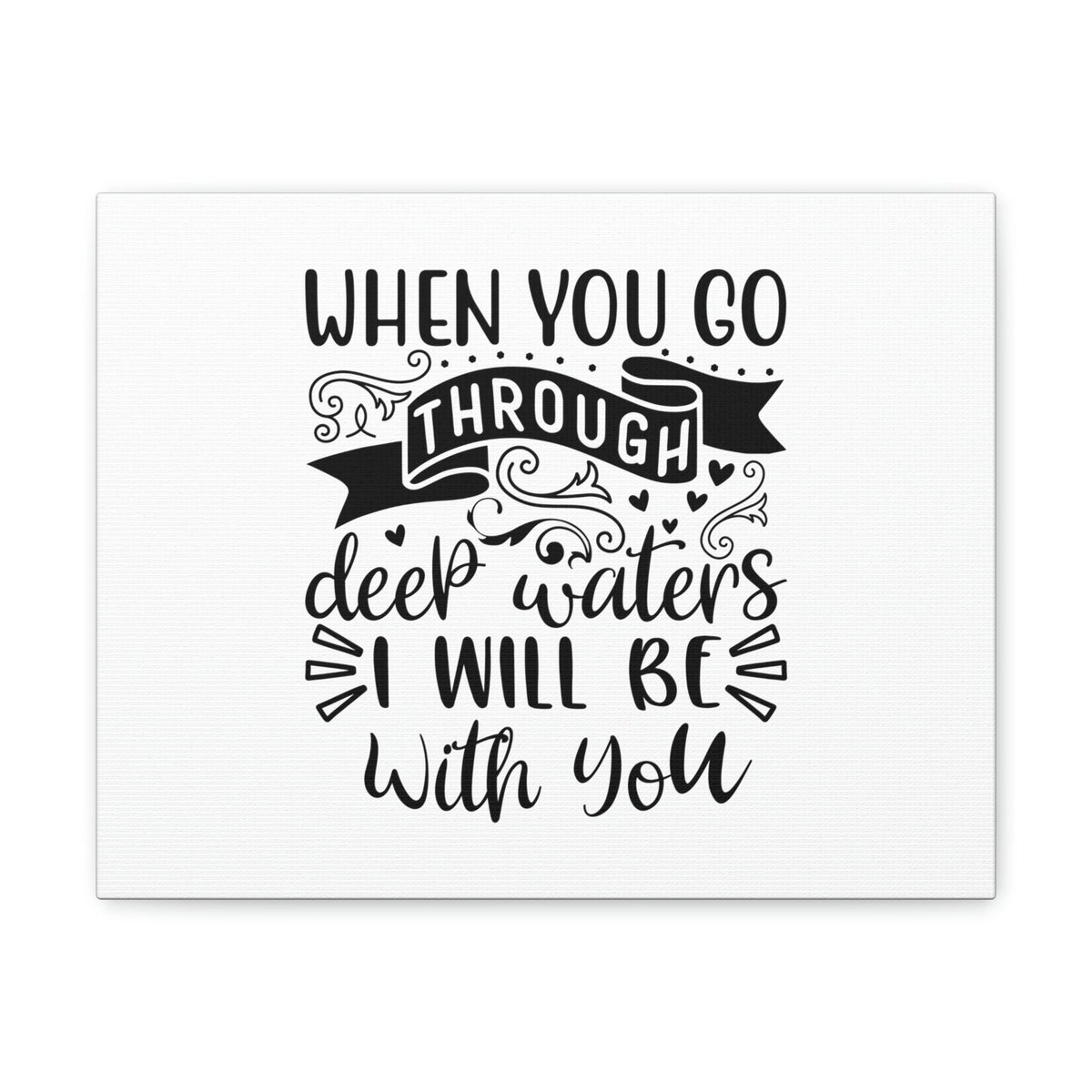 Scripture Walls When You Go Through Deep Waters Isaiah 43:2 Christian Wall Art Bible Verse Print Ready to Hang Unframed-Express Your Love Gifts