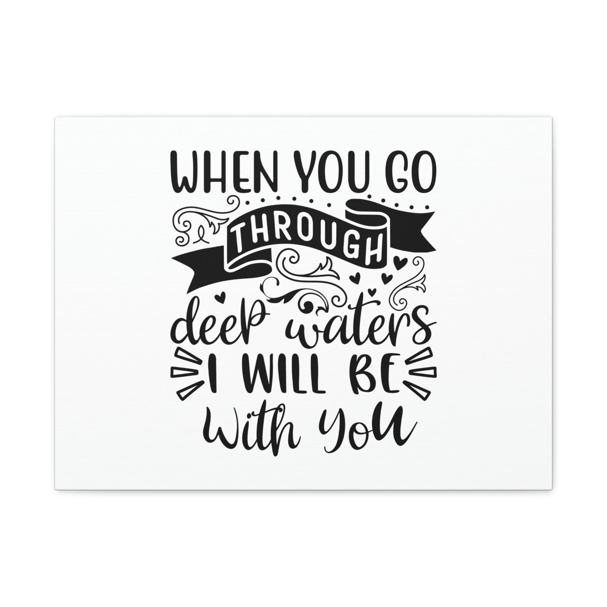 Scripture Walls When You Go Through Deep Waters Isaiah 43:2 Christian Wall Art Bible Verse Print Ready to Hang Unframed-Express Your Love Gifts