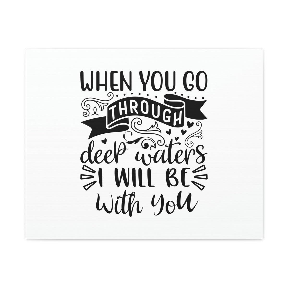 Scripture Walls When You Go Through Deep Waters Isaiah 43:2 Christian Wall Art Bible Verse Print Ready to Hang Unframed-Express Your Love Gifts