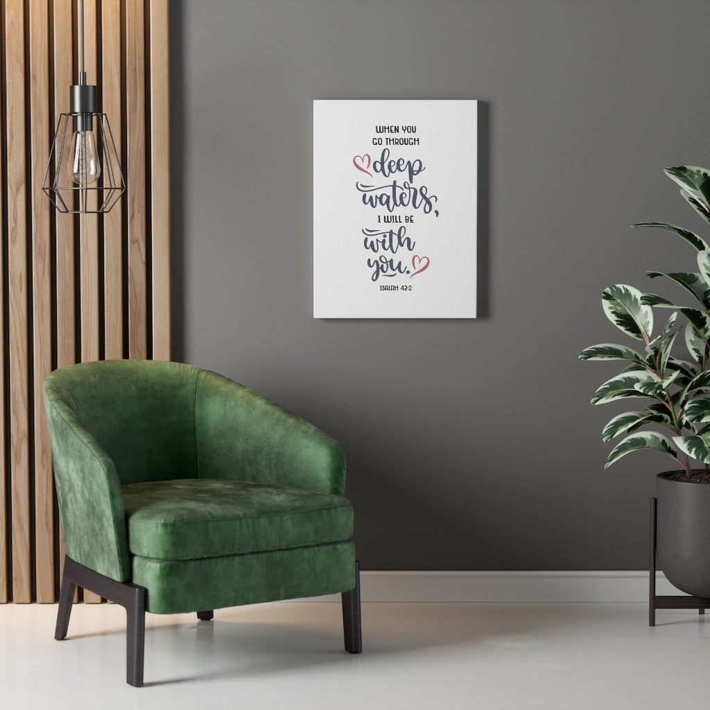 Scripture Walls When You Go Through Isaiah 43:2 Bible Verse Canvas Christian Wall Art Ready to Hang Unframed-Express Your Love Gifts