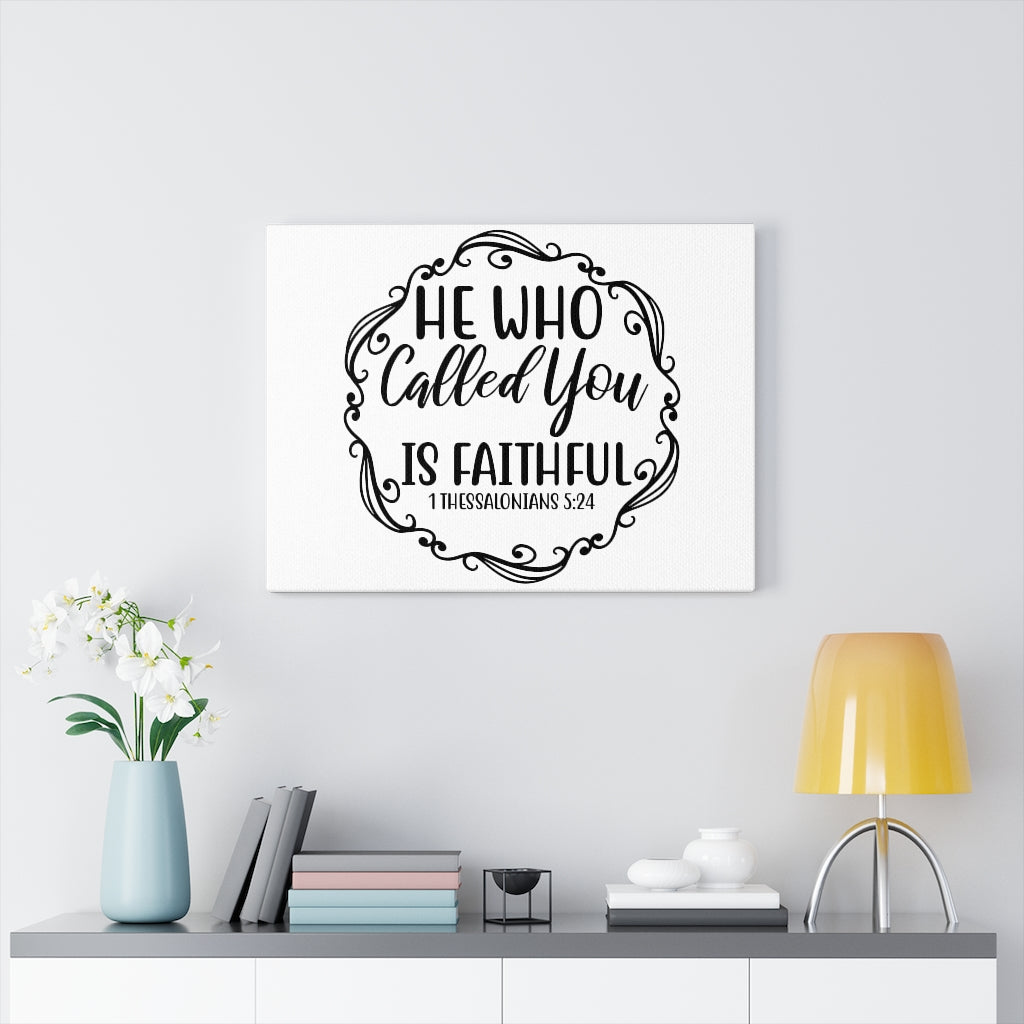 Scripture Walls Who Called You 1 Thessalonians 5:24 Bible Verse Canvas Christian Wall Art Ready to Hang Unframed-Express Your Love Gifts