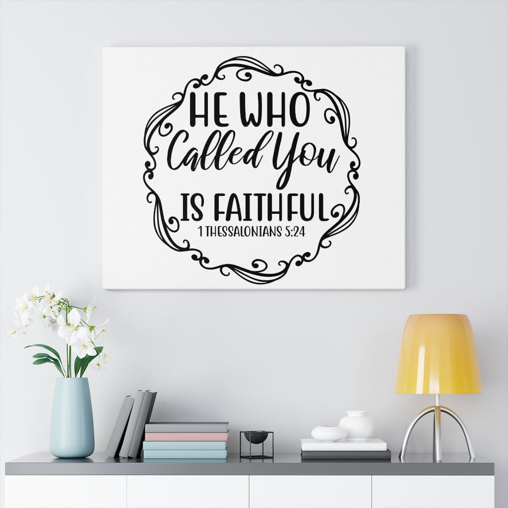 Scripture Walls Who Called You 1 Thessalonians 5:24 Bible Verse Canvas Christian Wall Art Ready to Hang Unframed-Express Your Love Gifts
