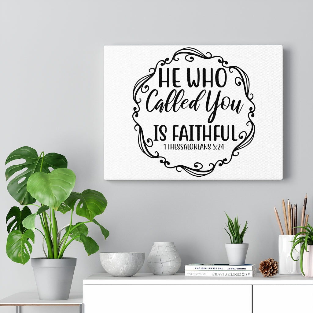 Scripture Walls Who Called You 1 Thessalonians 5:24 Bible Verse Canvas Christian Wall Art Ready to Hang Unframed-Express Your Love Gifts
