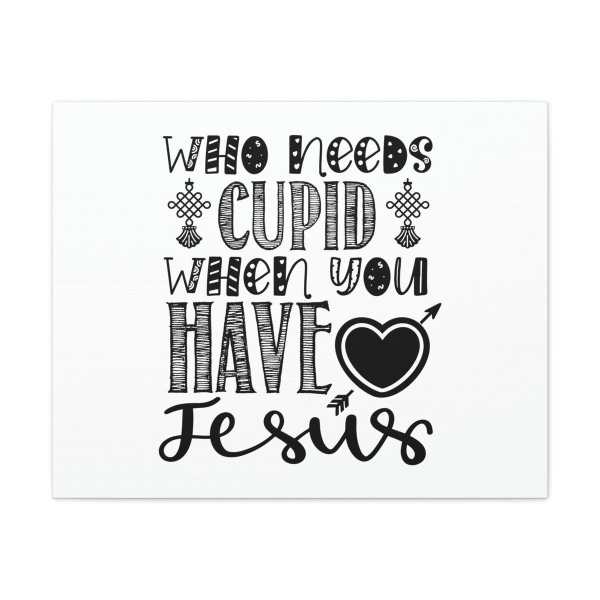Scripture Walls Who Needs Cupid When You Have Jesus Colossians 1:27 Christian Wall Art Print Ready to Hang Unframed-Express Your Love Gifts