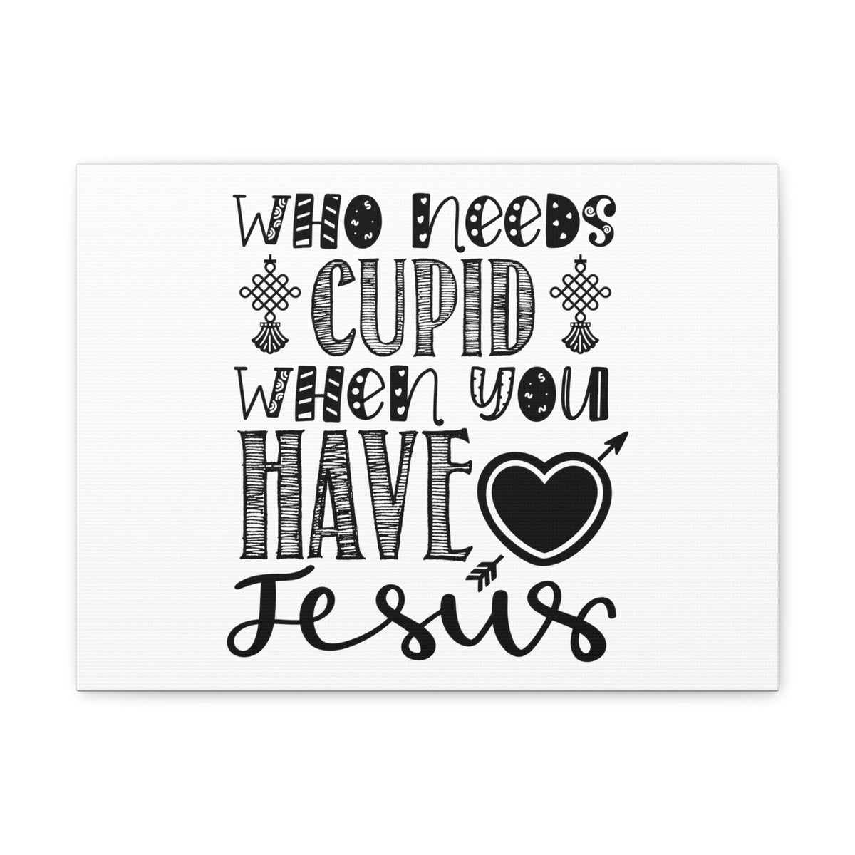 Scripture Walls Who Needs Cupid When You Have Jesus Colossians 1:27 Christian Wall Art Print Ready to Hang Unframed-Express Your Love Gifts