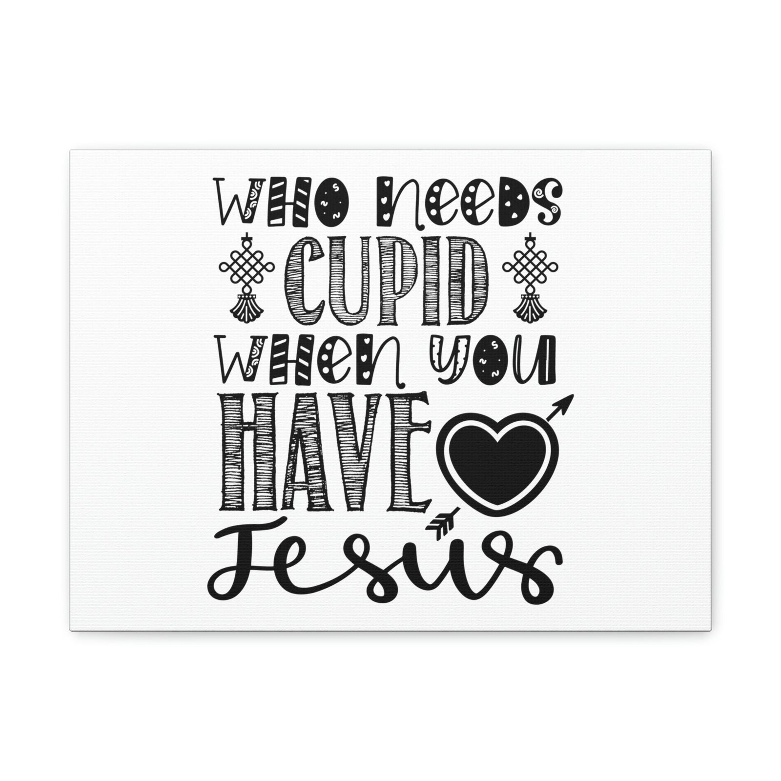 Scripture Walls Who Needs Cupid When You Have Jesus Colossians 1:27 Christian Wall Art Print Ready to Hang Unframed-Express Your Love Gifts