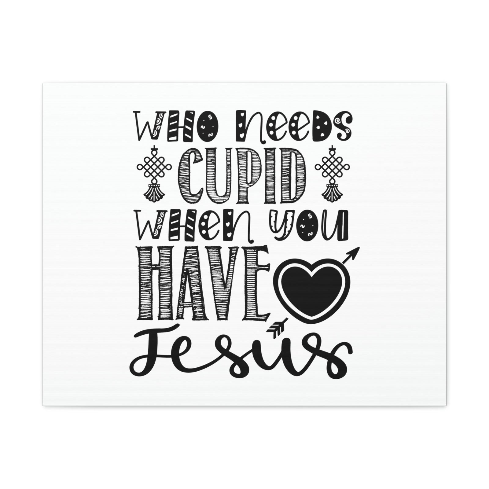 Scripture Walls Who Needs Cupid When You Have Jesus Colossians 1:27 Christian Wall Art Print Ready to Hang Unframed-Express Your Love Gifts