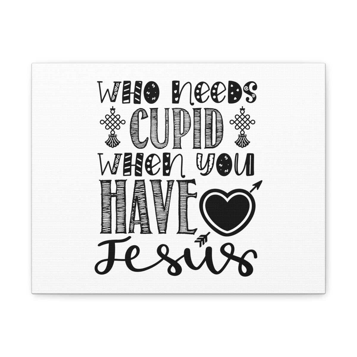 Scripture Walls Who Needs Cupid When You Have Jesus Colossians 1:27 Christian Wall Art Print Ready to Hang Unframed-Express Your Love Gifts