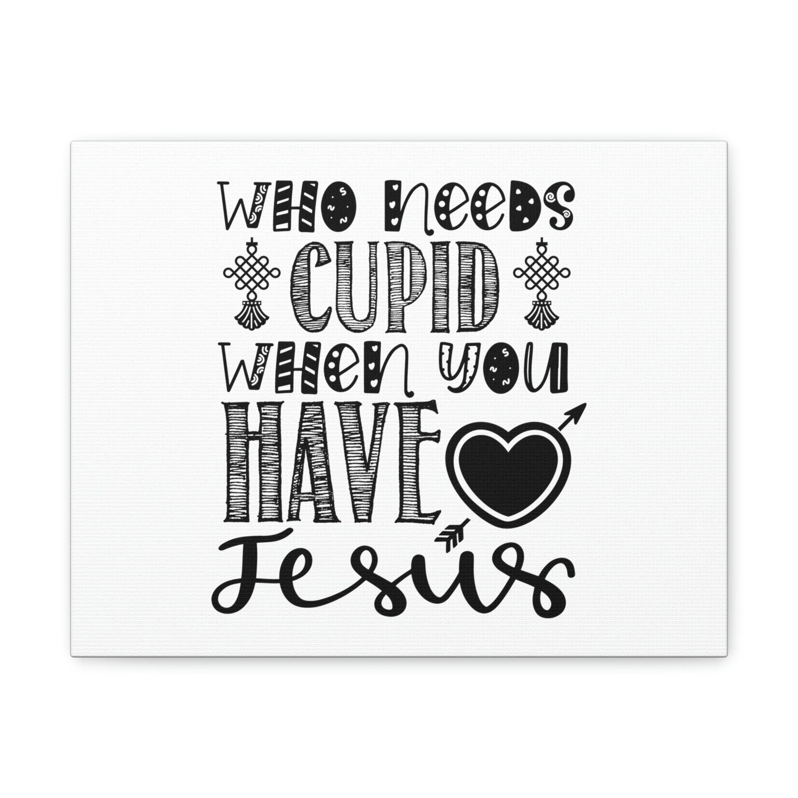 Scripture Walls Who Needs Cupid When You Have Jesus Colossians 1:27 Christian Wall Art Print Ready to Hang Unframed-Express Your Love Gifts
