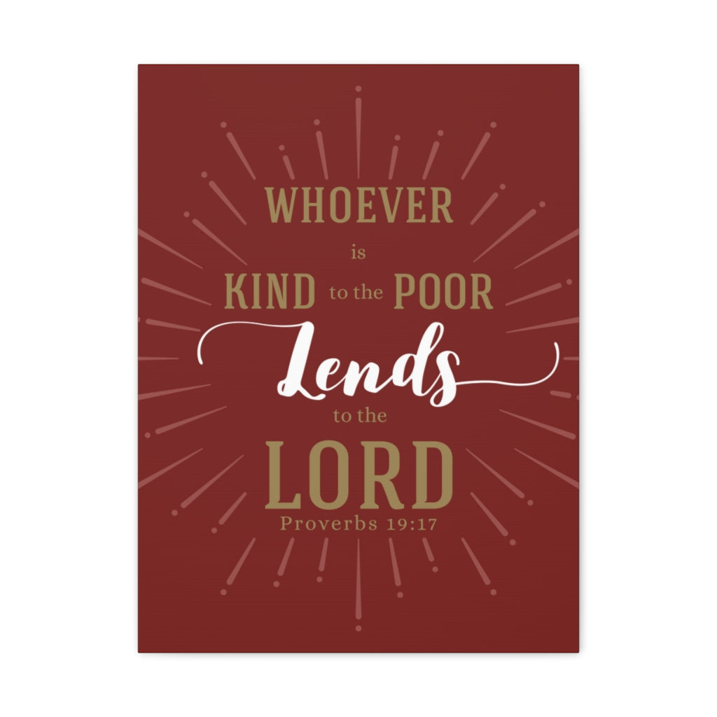 Scripture Walls Whoever Is Kind To The Poor Proverbs 19:17 Christian Wall Art Bible Verse Print Ready To Hang Unframed-Express Your Love Gifts