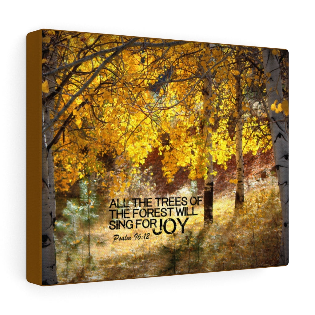 Scripture Walls Will Sing For Joy Psalm 96:12 Bible Verse Canvas Christian Wall Art Ready to Hang Unframed-Express Your Love Gifts